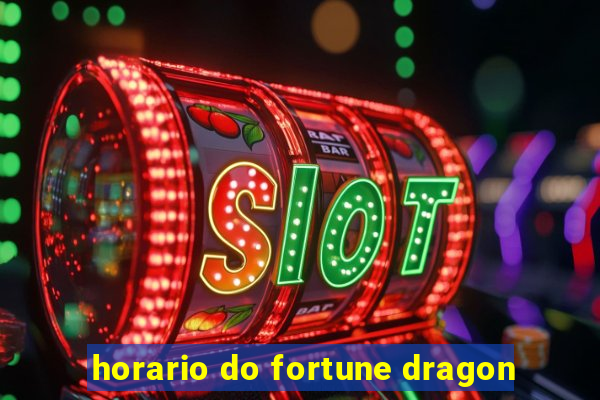 horario do fortune dragon